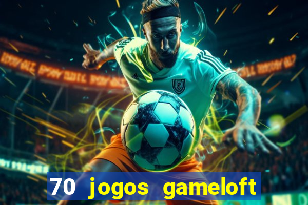 70 jogos gameloft para celular